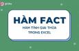 Hướng dẫn sử dụng hàm FACT để tính giai thừa trong Excel