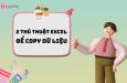 2 thủ thuật copy trong Excel cực hay có thể bạn chưa biết