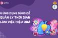 Top 6 app quản lý thời gian miễn phí dành cho dân văn phòng