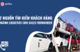 2 nguồn tìm kiếm khách hàng ngành Logistics dành cho Sales Forwarder