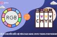Cách đổi hệ màu trong Photoshop từ RGB sang CMYK đơn giản