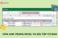 Hàm AND trong Excel: Hướng dẫn và ví dụ minh họa