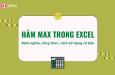 Hàm MAX trong Excel và ứng dụng cơ bản bạn cần biết
