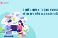 6 điều quan trọng khi xây dựng kế hoạch đào tạo nhân viên