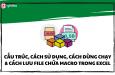 Macro trong Excel: Cấu trúc, cách dùng, cách dừng chạy và lưu file