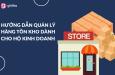 Hướng dẫn quản lý hàng tồn kho đối với hộ kinh doanh