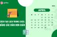 Thủ thuật tạo lịch trong Excel bằng các hàm cực kỳ đơn giản