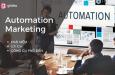 Automation Marketing là gì? Lợi ích và những công cụ phổ biến