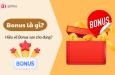 Bonus là gì? Tổng hợp những điều về bonus ai cũng nên biết