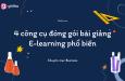 4 công cụ giúp xây dựng bài giảng E-learning phổ biến