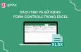 Hướng dẫn cách tạo và sử dụng Form Controls trong Excel