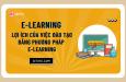 E-learning là gì? Lợi ích của phương pháp đào tạo trực tuyến E-learning trong doanh nghiệp