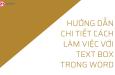 HƯỚNG DẪN CHI TIẾT CÁCH LÀM VIỆC VỚI TEXT BOX TRONG WORD