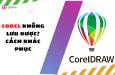 NGUYÊN NHÂN KHIẾN FILE COREL KHÔNG LƯU ĐƯỢC VÀ CÁCH KHẮC PHỤC