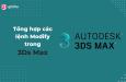 Tổng hợp các lệnh Modify trong 3Ds Max hay được sử dụng nhất