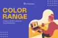 Hướng dẫn sử dụng công cụ cắt ảnh nâng cao Color Range trong Photoshop