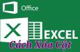 Hướng dẫn cách xóa cột, gộp cột trong Excel chi tiết