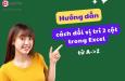 Hướng dẫn cách đổi vị trí 2 cột trong Excel từ A->Z, kèm ví dụ
