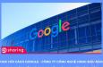 Học hỏi cách Google - Công ty công nghệ hàng đầu đào tạo nhân viên và tạo ra văn hóa học tập tích cực