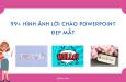 99+ hình ảnh lời chào powerpoint đẹp mắt, ấn tượng nhất