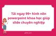 Tải ngay 99+ hình nền powerpoint khoa học giúp slide chuyên nghiệp