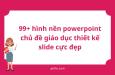 Tải về 99+ hình nền powerpoint chủ đề giáo dục thiết kế slide cực đẹp