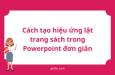Cách tạo hiệu ứng lật trang sách trong Powerpoint đơn giản ai cũng làm được