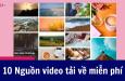 10 nguồn video miễn phí tải về không bản quyền