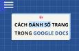 Cách đánh số trang trong Google Doc đơn giản trong một nốt nhạc