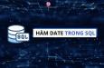 Hàm DATE trong SQL để xử lý dữ liệu thời gian