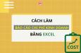 Cách tạo báo cáo chi phí kinh doanh bằng Excel, kèm mẫu