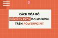 Cách xóa hiệu ứng trong Powerpoint (Animations) chi tiết
