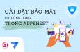 Cách cài đặt bảo mật cho ứng dụng trong Appsheet
