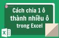 Cách chia ô trên Excel thành nhiều ô cực đơn giản