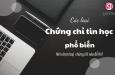 Các loại chứng chỉ tin học phổ biến tại Việt Nam