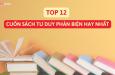 Top 12 cuốn sách tư duy phản biện hay và đáng đọc nhất