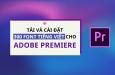 Tổng hợp 300+ font tiếng việt cho Premiere giúp video ấn tượng, thu hút
