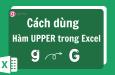 Cách dùng hàm UPPER trong Excel để chuyển chữ thành in hoa nhanh chóng