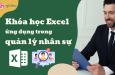 Khóa học Excel ứng dụng trong quản lý hành chính - nhân sự