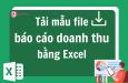 Tải ngay mẫu báo cáo doanh thu bằng Excel mới nhất