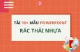 Tặng bạn 10+ mẫu powerpoint về rác thải nhựa miễn phí