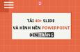 Tải 40 slide và hình nền powerpoint đen trắng cực "chất" miễn phí