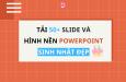 Tải 50+ slide và hình nền Powerpoint sinh nhật đẹp lung linh