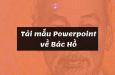 Tải ngay mẫu Powerpoint về Bác Hồ ấn tượng miễn phí