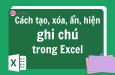 Cách tạo, xóa, ẩn, hiện ghi chú trong Excel cực dễ
