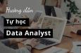Hướng dẫn tự học Data Analyst cho người mới bắt đầu
