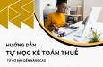 Hướng dẫn tự học kế toán thuế chi tiết từ A - Z