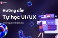 Hướng dẫn tự học UI UX bắt đầu từ con số 0