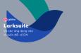 Larksuite là gì? các ứng dụng Larksuite thực tế tại doanh nghiệp