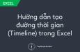 Hướng dẫn tạo đường thời gian (Timeline) trong Excel